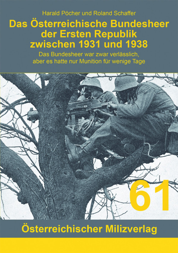Das Österreichische Bundesheer der Ersten Republik zwischen 1931 und 1938 - Das Bundesheer war zwar verlässlich aber es hatte nur Munition für wenige Tage